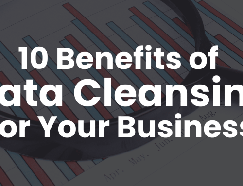 The Top 10 Benefits of Data Cleansing for Your Business