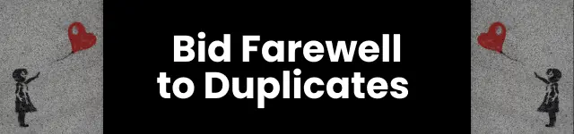 Bid Farwell to Duplicates